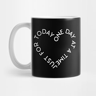 One Day At A Time - Just For Today Mug